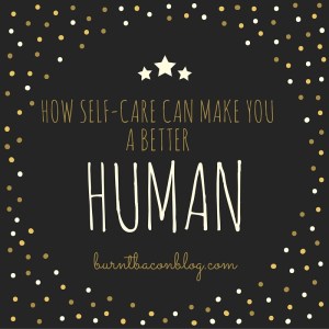 How Self-Care can make you a Better