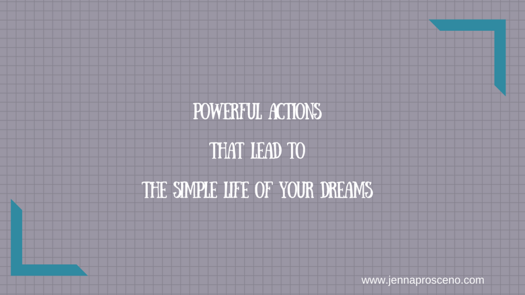 Powerful Personal Actions That Lead To The Simple Life Of Your&nbsp;Dreams