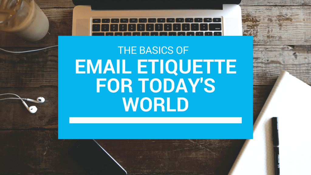 Email Etiquette For Today’s&nbsp;World