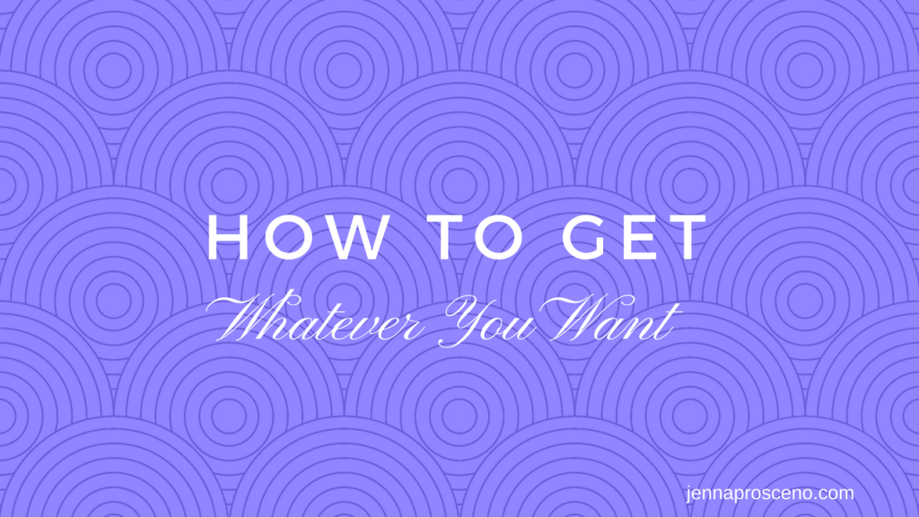 How to Get Whatever You&nbsp;Want