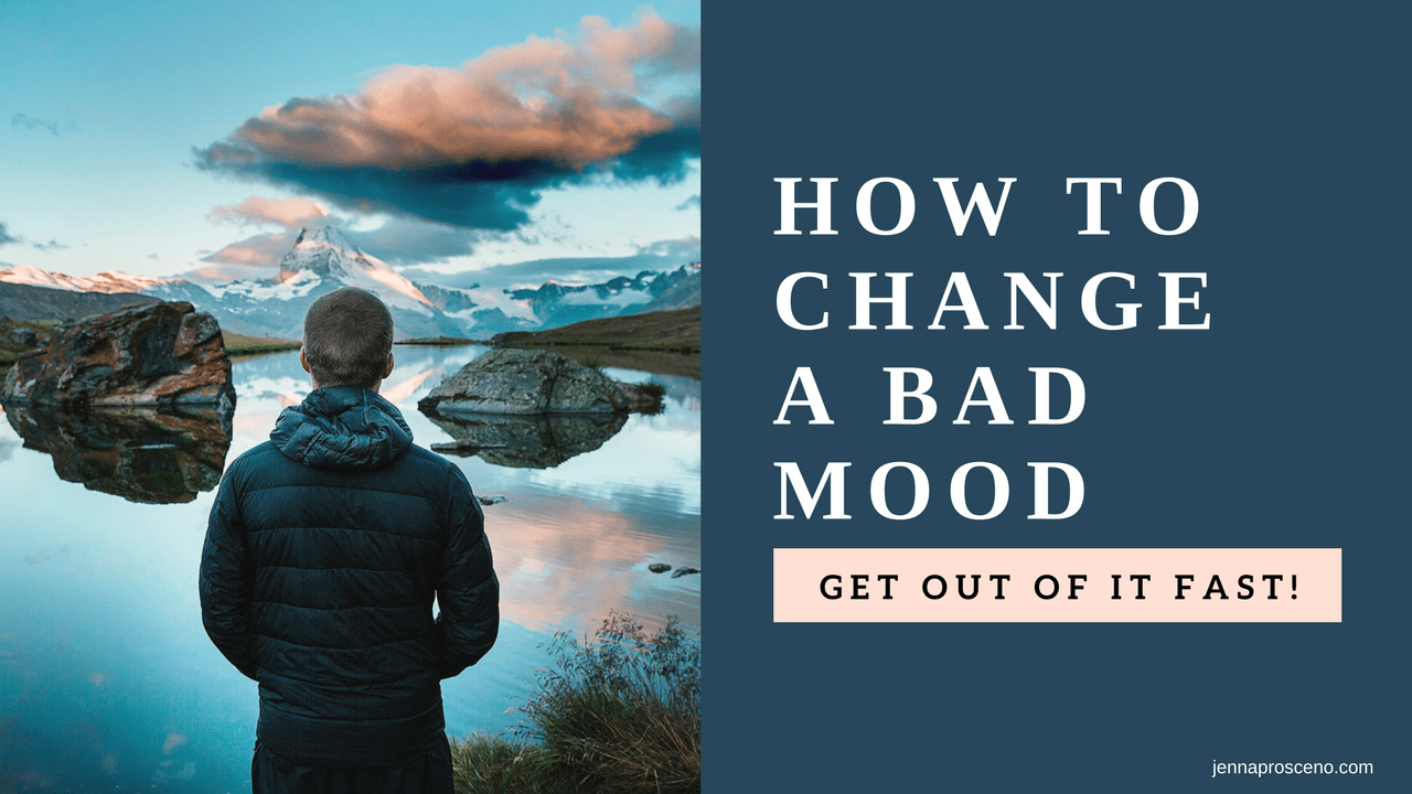 How to Change a bad mood