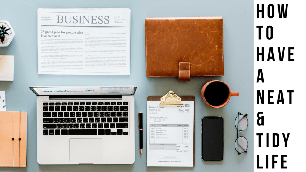How to Have a Neat & Tidy&nbsp;Life
