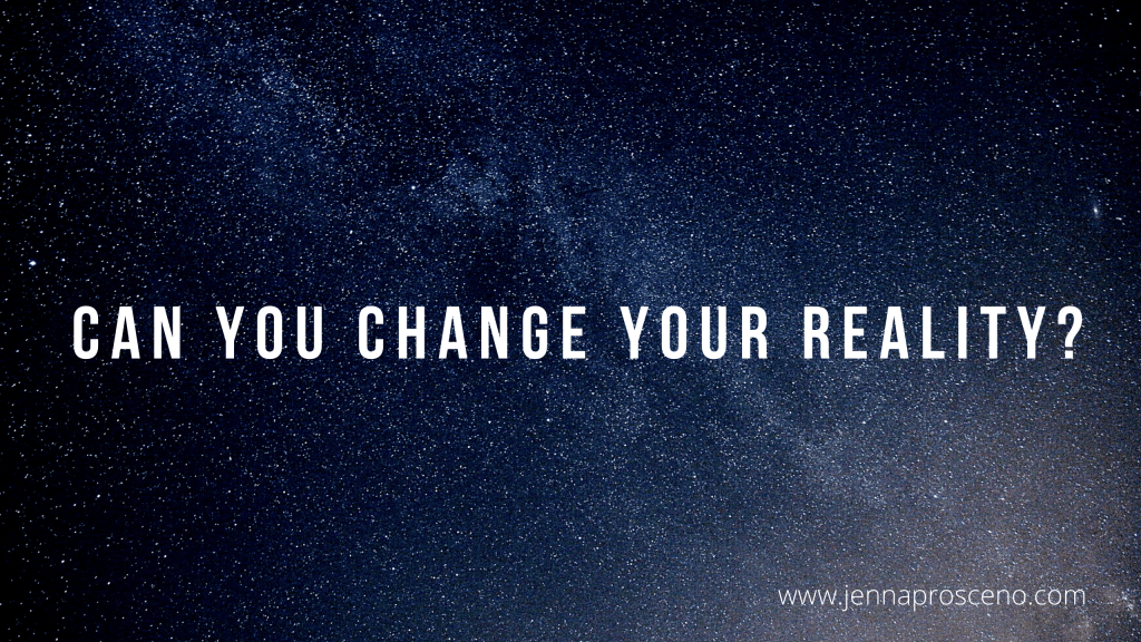 Can You Change Your&nbsp;Reality?