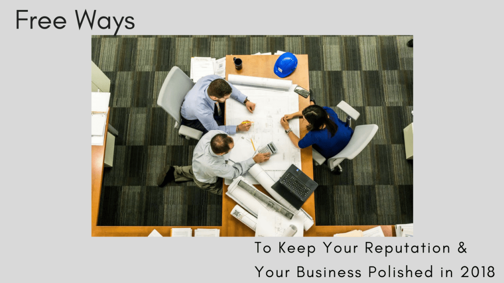 Free Ways to Keep Your Reputation & Your Business Polished in&nbsp;2018