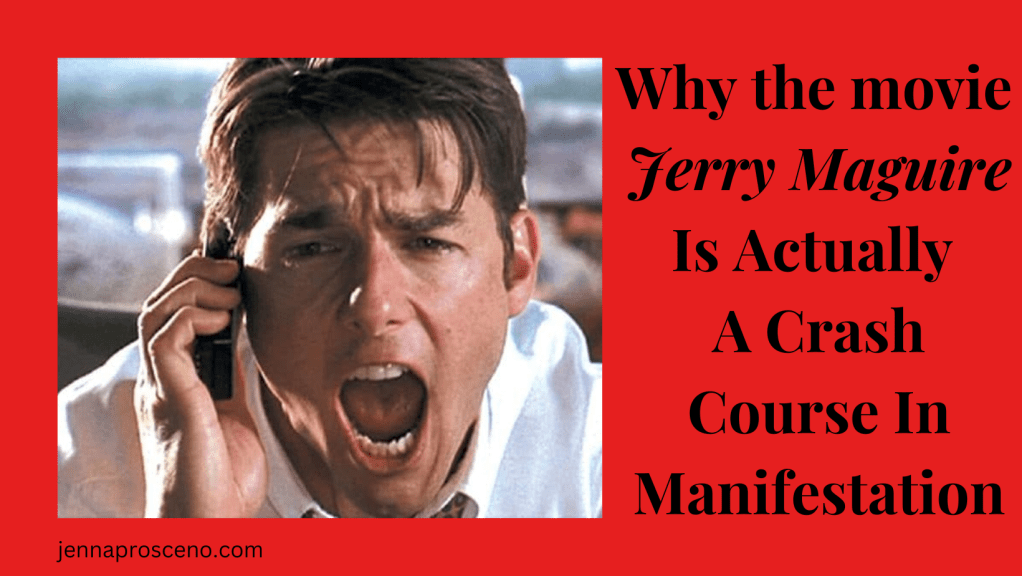 Why The Movie “Jerry Maguire” Is A Crash Course in Manifestation